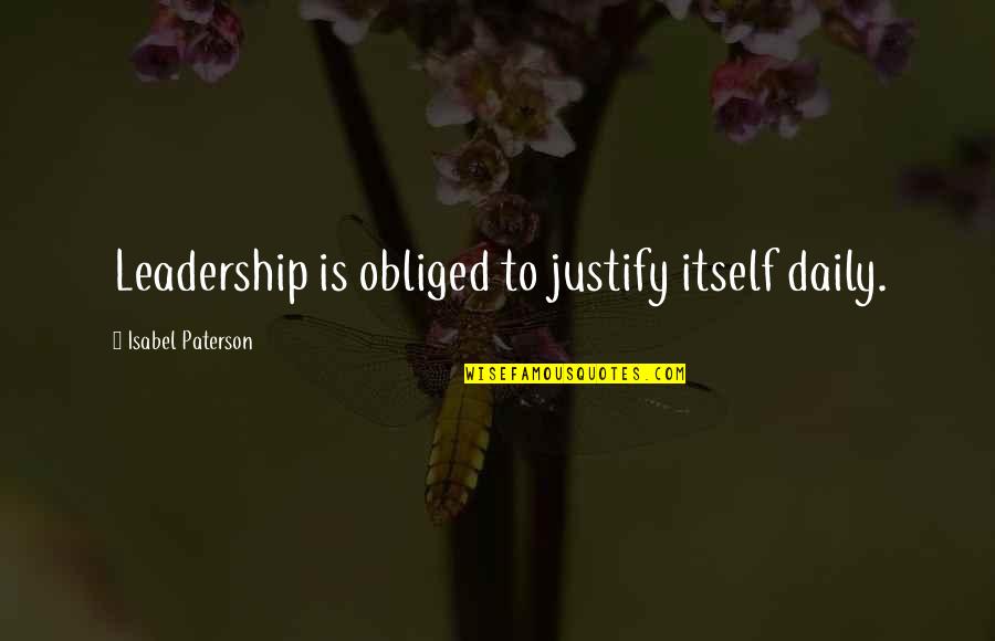 Seiffener Quotes By Isabel Paterson: Leadership is obliged to justify itself daily. Seiffener Quotes By Isabel Paterson: Leadership is obliged to justify itself daily.