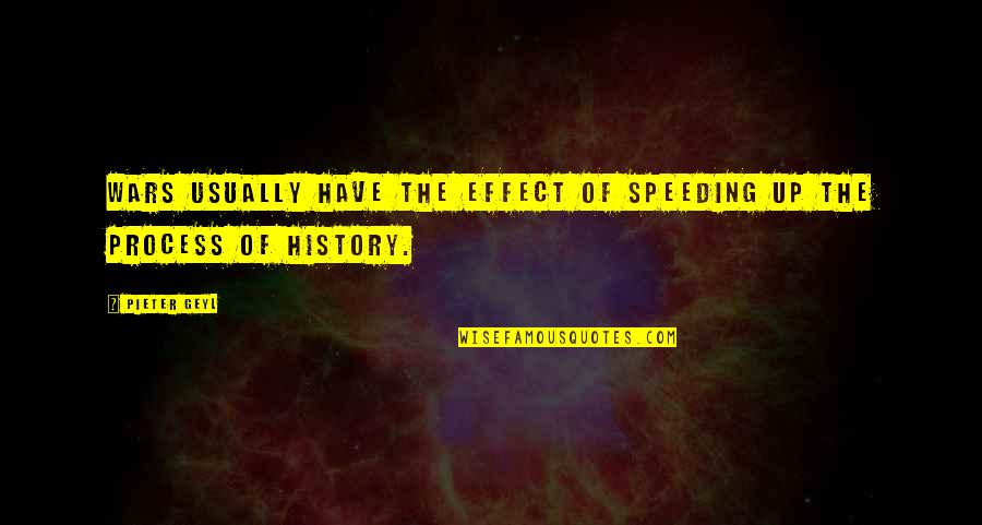 Seifullah Abdul Salaam Quotes By Pieter Geyl: Wars usually have the effect of speeding up