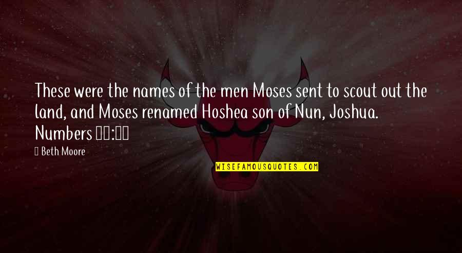 Seigles Quotes By Beth Moore: These were the names of the men Moses Seigles Quotes By Beth Moore: These were the names of the men Moses