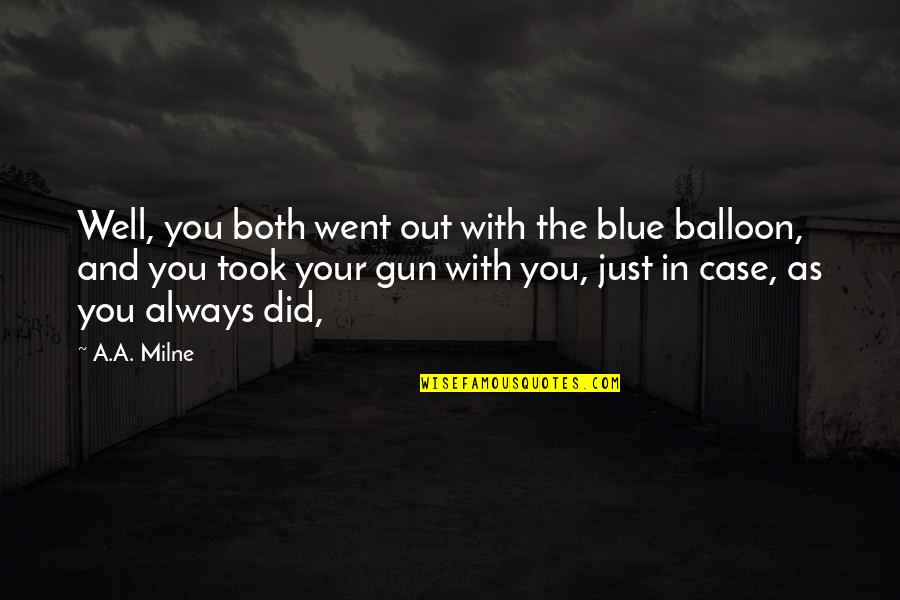 Seigneurial Group Quotes By A.A. Milne: Well, you both went out with the blue Seigneurial Group Quotes By A.A. Milne: Well, you both went out with the blue