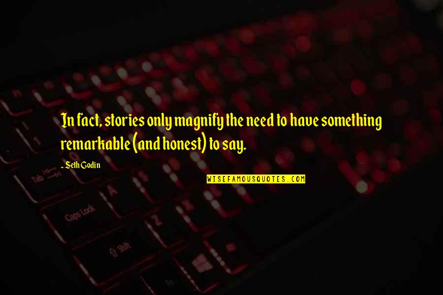 Seigniorage Charges Quotes By Seth Godin: In fact, stories only magnify the need to