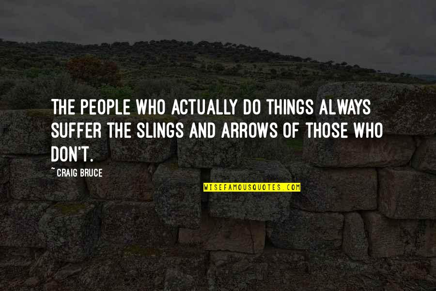 Seigniorage Crypto Quotes By Craig Bruce: The people who actually do things always suffer Seigniorage Crypto Quotes By Craig Bruce: The people who actually do things always suffer