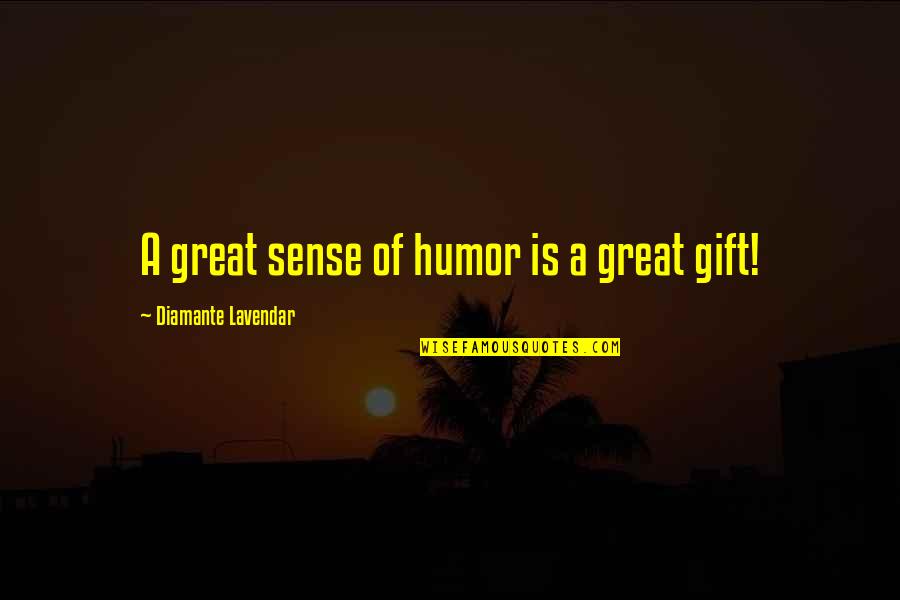 Seignorialism Quotes By Diamante Lavendar: A great sense of humor is a great