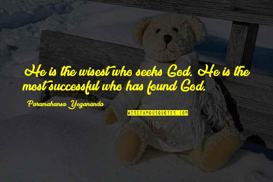 Seigo Designs Quotes By Paramahansa Yogananda: He is the wisest who seeks God. He