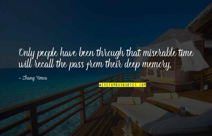 Seija Touhou Quotes By Zhang Yimou: Only people have been through that miserable time Seija Touhou Quotes By Zhang Yimou: Only people have been through that miserable time