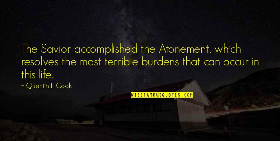 Seikai No Senki Quotes By Quentin L. Cook: The Savior accomplished the Atonement, which resolves the Seikai No Senki Quotes By Quentin L. Cook: The Savior accomplished the Atonement, which resolves the