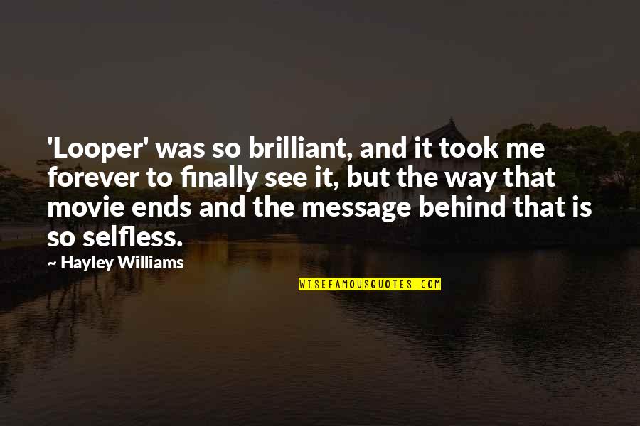 Seikon No Qwaser Sasha Quotes By Hayley Williams: 'Looper' was so brilliant, and it took me Seikon No Qwaser Sasha Quotes By Hayley Williams: 'Looper' was so brilliant, and it took me