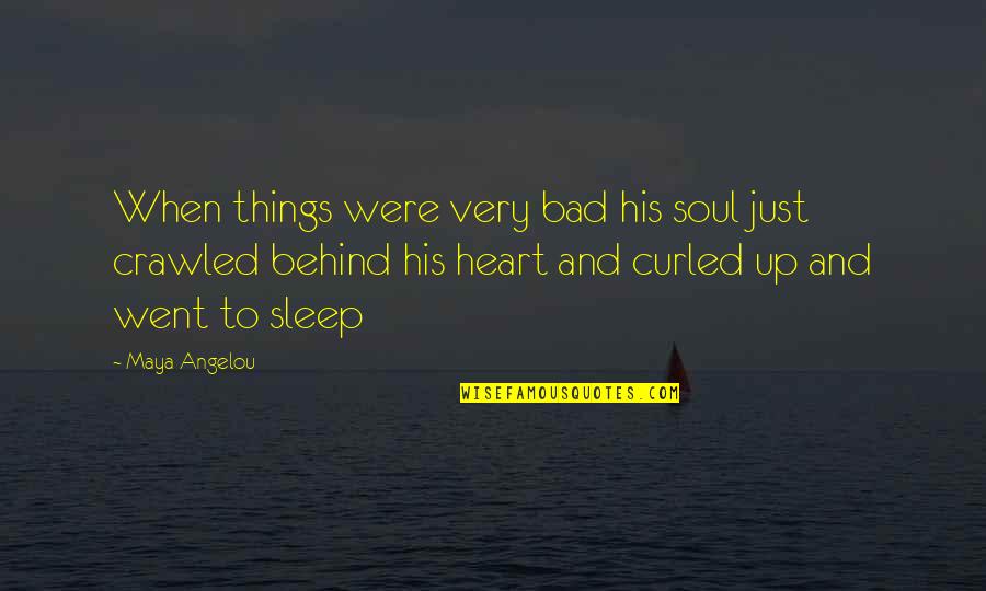 Seiller Killer Quotes By Maya Angelou: When things were very bad his soul just Seiller Killer Quotes By Maya Angelou: When things were very bad his soul just