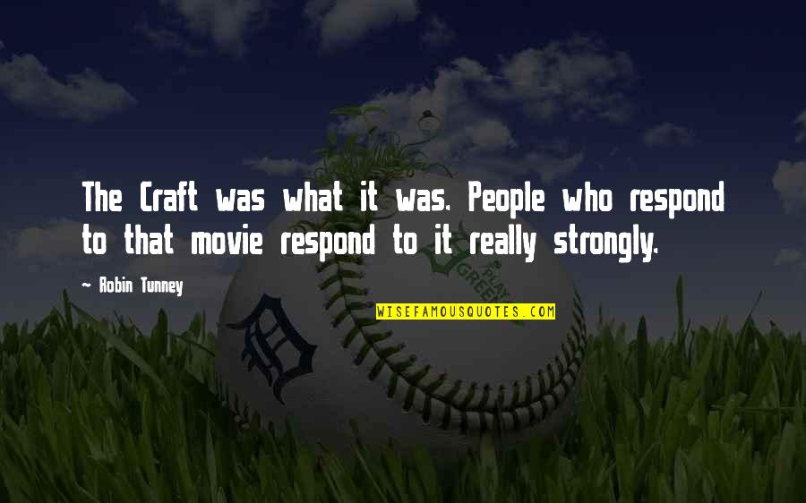 Seiller Killer Quotes By Robin Tunney: The Craft was what it was. People who Seiller Killer Quotes By Robin Tunney: The Craft was what it was. People who