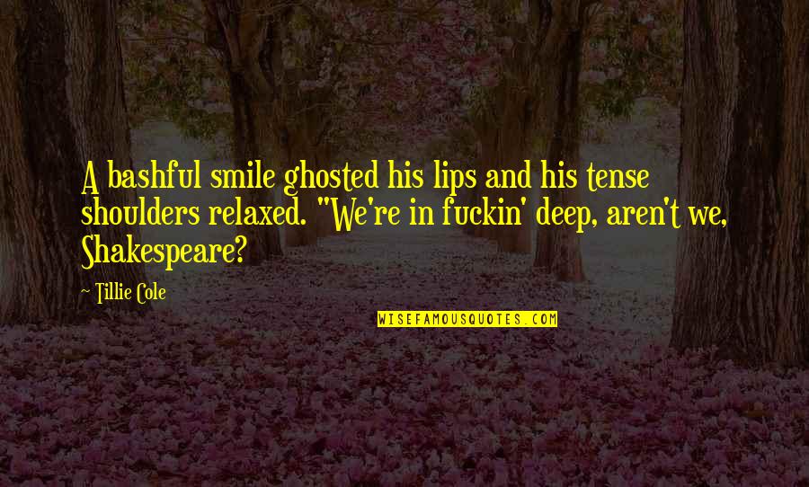 Seiller Killer Quotes By Tillie Cole: A bashful smile ghosted his lips and his Seiller Killer Quotes By Tillie Cole: A bashful smile ghosted his lips and his