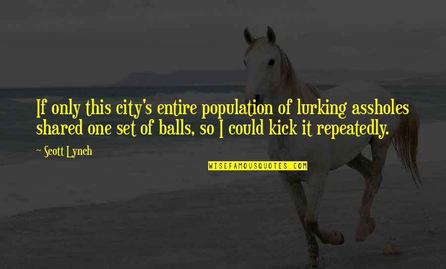 Seilles Quotes By Scott Lynch: If only this city's entire population of lurking