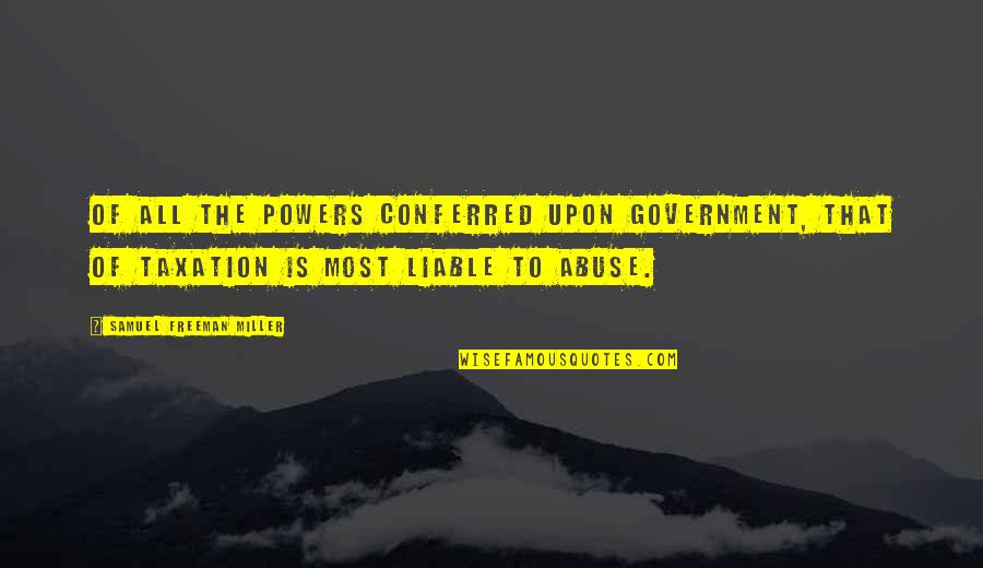 Seillet Quotes By Samuel Freeman Miller: Of all the powers conferred upon government, that Seillet Quotes By Samuel Freeman Miller: Of all the powers conferred upon government, that