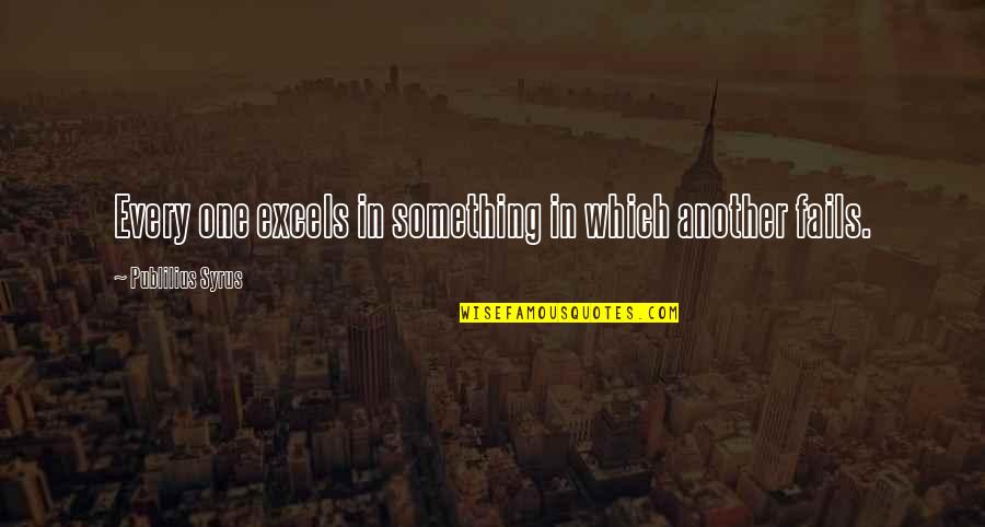 Seinen Animes Quotes By Publilius Syrus: Every one excels in something in which another Seinen Animes Quotes By Publilius Syrus: Every one excels in something in which another