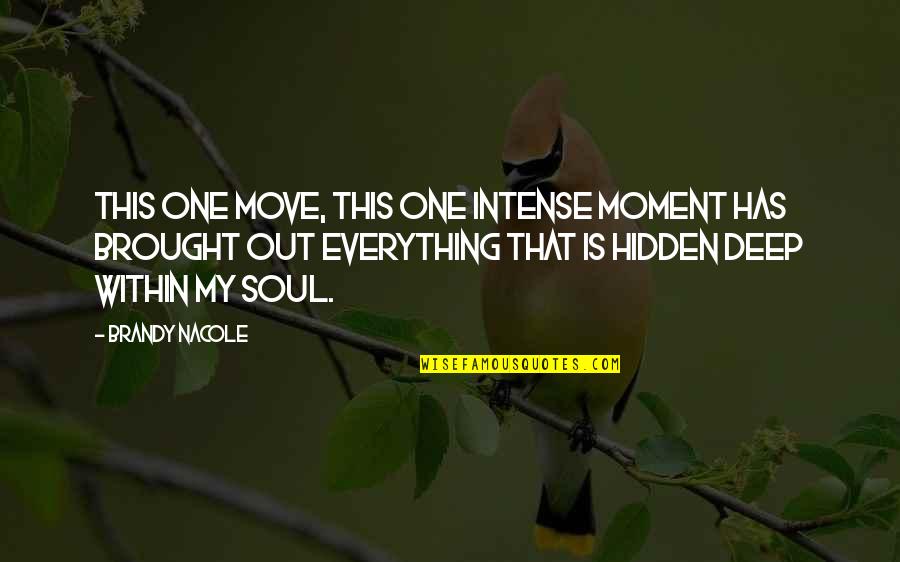Seinendan Quotes By Brandy Nacole: This one move, this one intense moment has Seinendan Quotes By Brandy Nacole: This one move, this one intense moment has