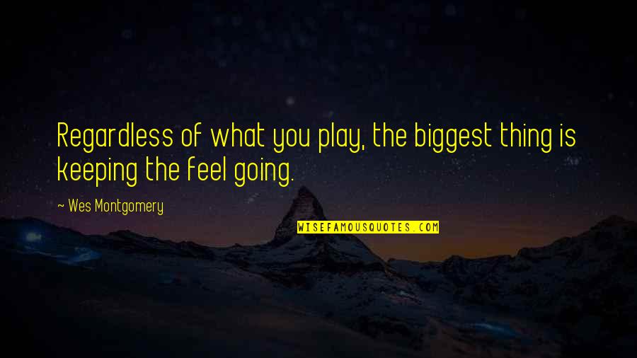 Seinfeld Bookman Quotes By Wes Montgomery: Regardless of what you play, the biggest thing