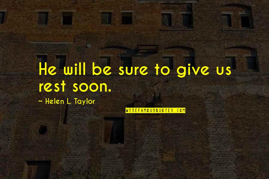 Seinfeld Bozo Quote Quotes By Helen L. Taylor: He will be sure to give us rest Seinfeld Bozo Quote Quotes By Helen L. Taylor: He will be sure to give us rest