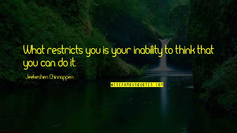 Seinfeld Bris Quotes By Jeekeshen Chinnappen: What restricts you is your inability to think Seinfeld Bris Quotes By Jeekeshen Chinnappen: What restricts you is your inability to think