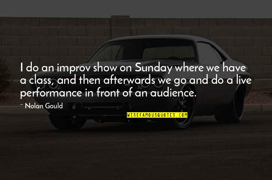 Seinfeld Cadillac Episode Quotes By Nolan Gould: I do an improv show on Sunday where Seinfeld Cadillac Episode Quotes By Nolan Gould: I do an improv show on Sunday where