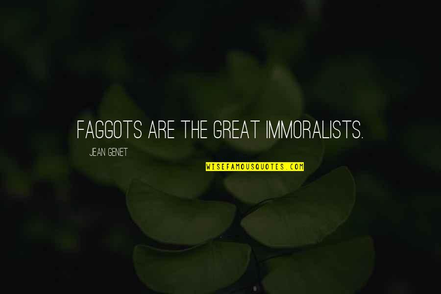 Seinfeld Chicken Roaster Quotes By Jean Genet: Faggots are the great immoralists. Seinfeld Chicken Roaster Quotes By Jean Genet: Faggots are the great immoralists.