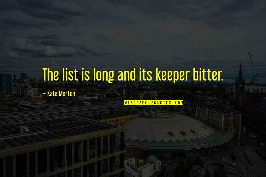 Seinfeld Hamptons Quotes By Kate Morton: The list is long and its keeper bitter. Seinfeld Hamptons Quotes By Kate Morton: The list is long and its keeper bitter.