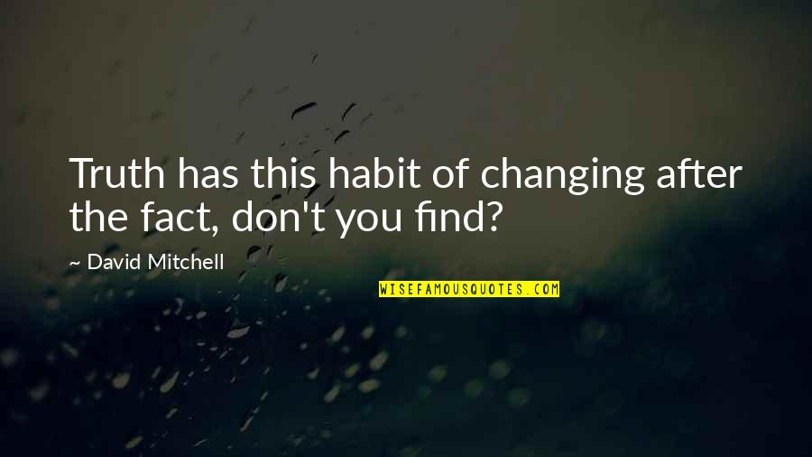 Seinfeld Kenny Rogers Quotes By David Mitchell: Truth has this habit of changing after the