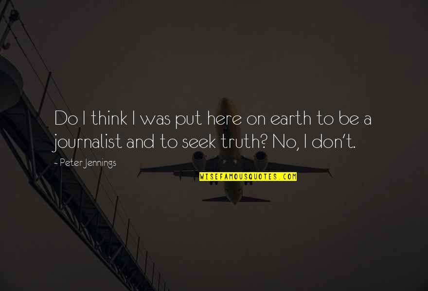 Seinfeld Kenny Rogers Quotes By Peter Jennings: Do I think I was put here on