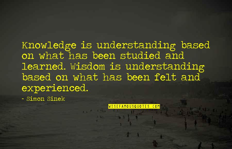 Seinfeld Merlot Quote Quotes By Simon Sinek: Knowledge is understanding based on what has been Seinfeld Merlot Quote Quotes By Simon Sinek: Knowledge is understanding based on what has been