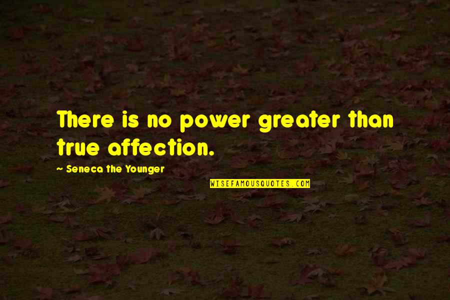 Seinfeld Moil Quotes By Seneca The Younger: There is no power greater than true affection.