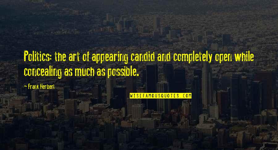 Seinfeld My Fiance Quotes By Frank Herbert: Politics: the art of appearing candid and completely