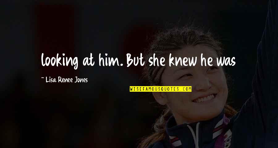 Seinfeld Pez Quotes By Lisa Renee Jones: looking at him. But she knew he was Seinfeld Pez Quotes By Lisa Renee Jones: looking at him. But she knew he was