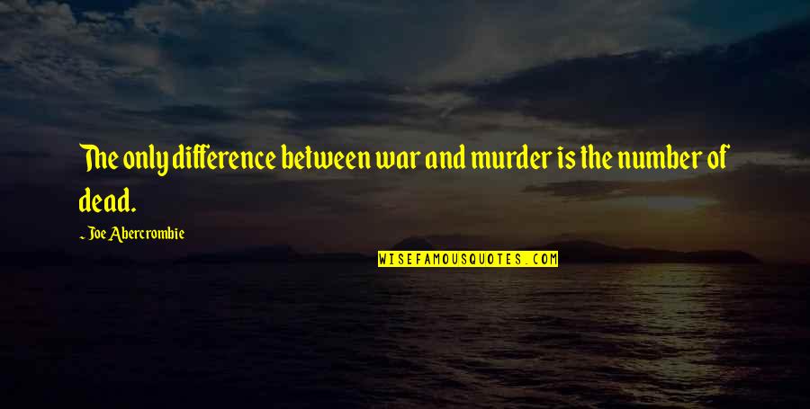 Seinfeld Show Funny Quotes By Joe Abercrombie: The only difference between war and murder is