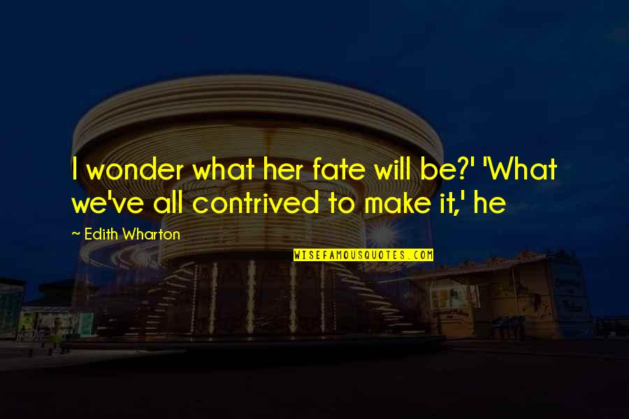 Seinfeld Sidler Quotes By Edith Wharton: I wonder what her fate will be?' 'What