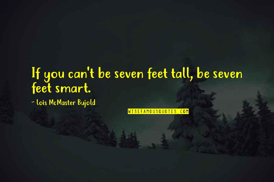 Seinfeld The Bottle Deposit Quotes By Lois McMaster Bujold: If you can't be seven feet tall, be