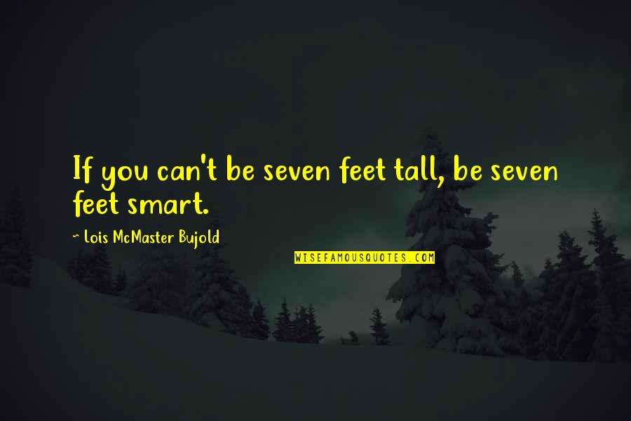 Seinfeld The Bottle Deposit Quotes By Lois McMaster Bujold: If you can't be seven feet tall, be Seinfeld The Bottle Deposit Quotes By Lois McMaster Bujold: If you can't be seven feet tall, be