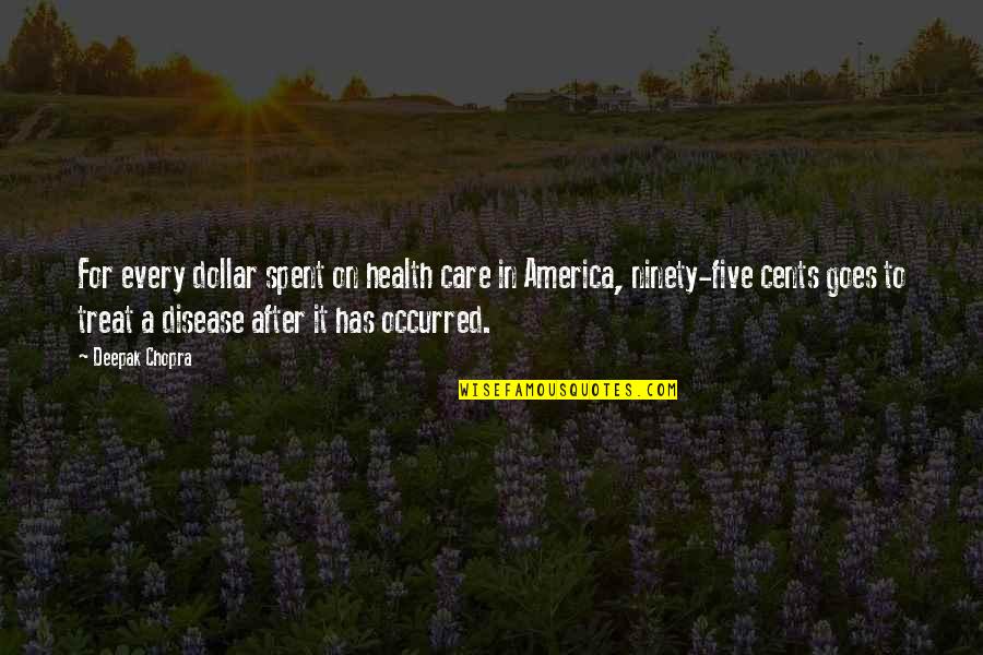 Seinfeld The Doodle Quotes By Deepak Chopra: For every dollar spent on health care in Seinfeld The Doodle Quotes By Deepak Chopra: For every dollar spent on health care in