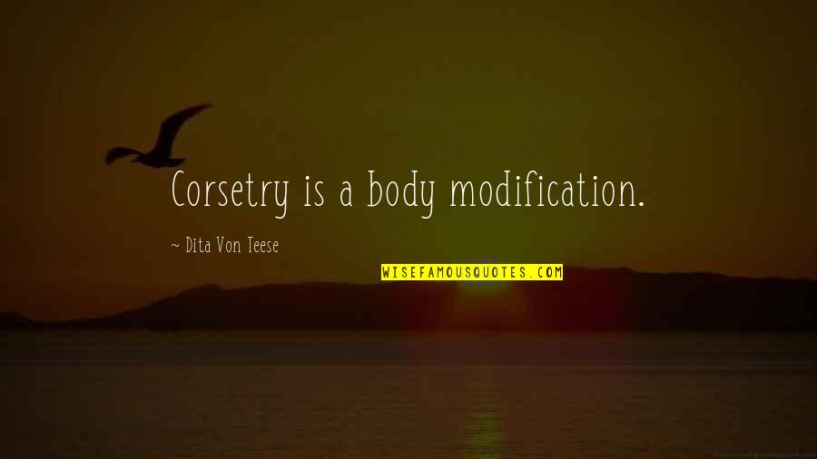 Seinfeld The Doodle Quotes By Dita Von Teese: Corsetry is a body modification. Seinfeld The Doodle Quotes By Dita Von Teese: Corsetry is a body modification.
