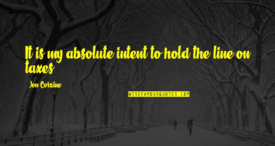 Seinfeld The Heart Attack Quotes By Jon Corzine: It is my absolute intent to hold the