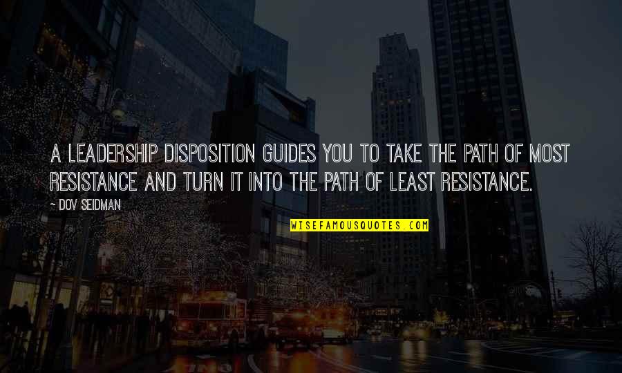 Seinfeld The Human Fund Quotes By Dov Seidman: A leadership disposition guides you to take the