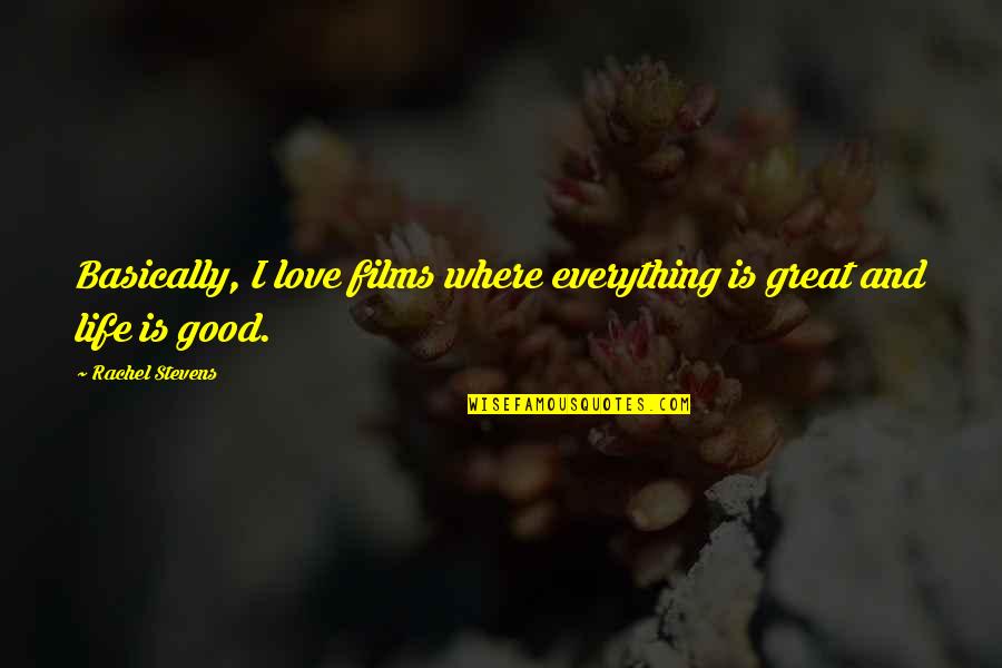 Seinfeld The Seven Quotes By Rachel Stevens: Basically, I love films where everything is great Seinfeld The Seven Quotes By Rachel Stevens: Basically, I love films where everything is great