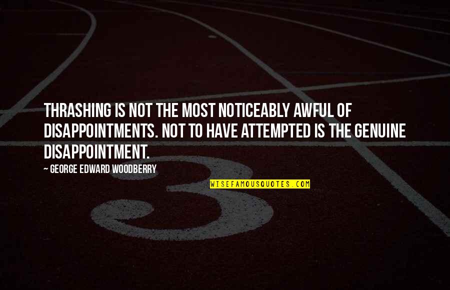 Seinfeld Vandelay Industries Quotes By George Edward Woodberry: Thrashing is not the most noticeably awful of Seinfeld Vandelay Industries Quotes By George Edward Woodberry: Thrashing is not the most noticeably awful of