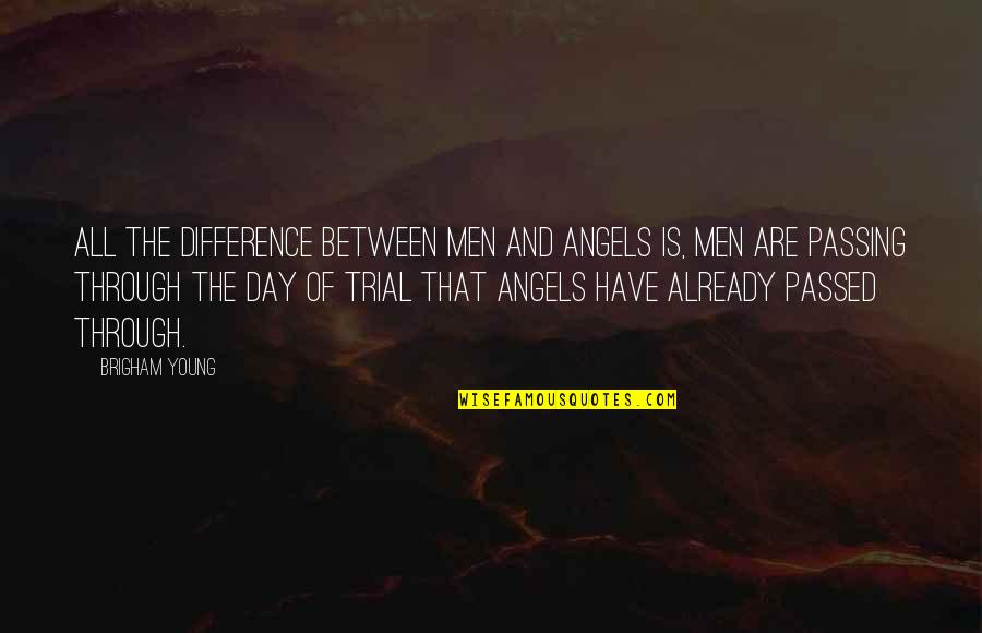 Seinfelds Mother Quotes By Brigham Young: All the difference between men and angels is, Seinfelds Mother Quotes By Brigham Young: All the difference between men and angels is,