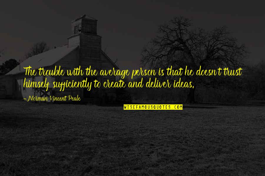 Seintofficial Quotes By Norman Vincent Peale: The trouble with the average person is that