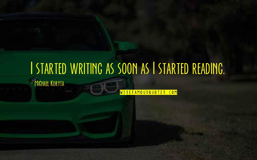 Seipp Beer Quotes By Michael Koryta: I started writing as soon as I started Seipp Beer Quotes By Michael Koryta: I started writing as soon as I started