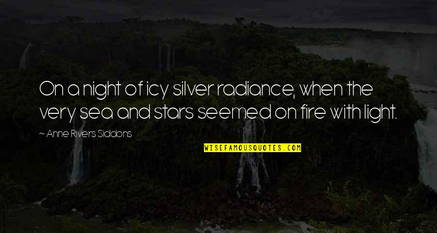 Seirawan Quotes By Anne Rivers Siddons: On a night of icy silver radiance, when Seirawan Quotes By Anne Rivers Siddons: On a night of icy silver radiance, when