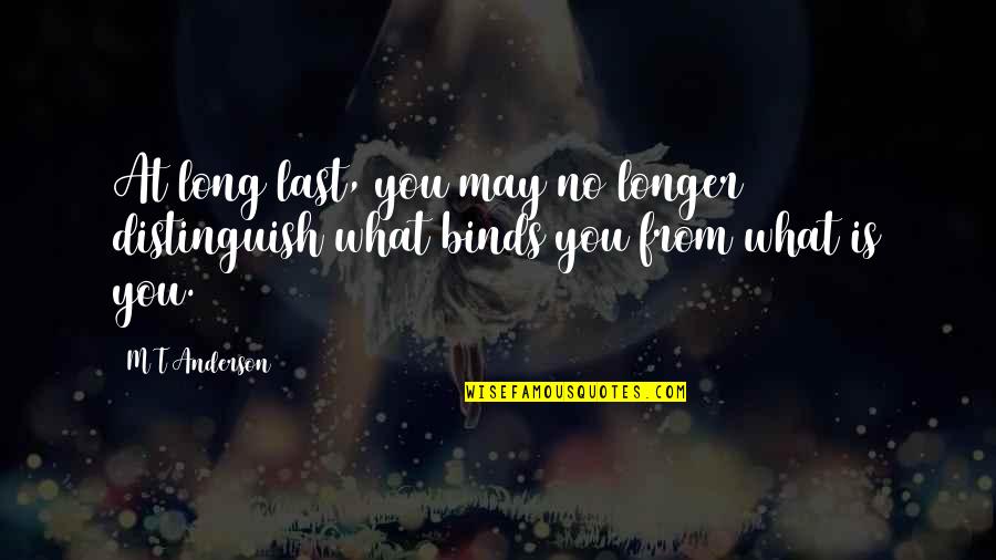 Seis Manos Shifu Quotes By M T Anderson: At long last, you may no longer distinguish