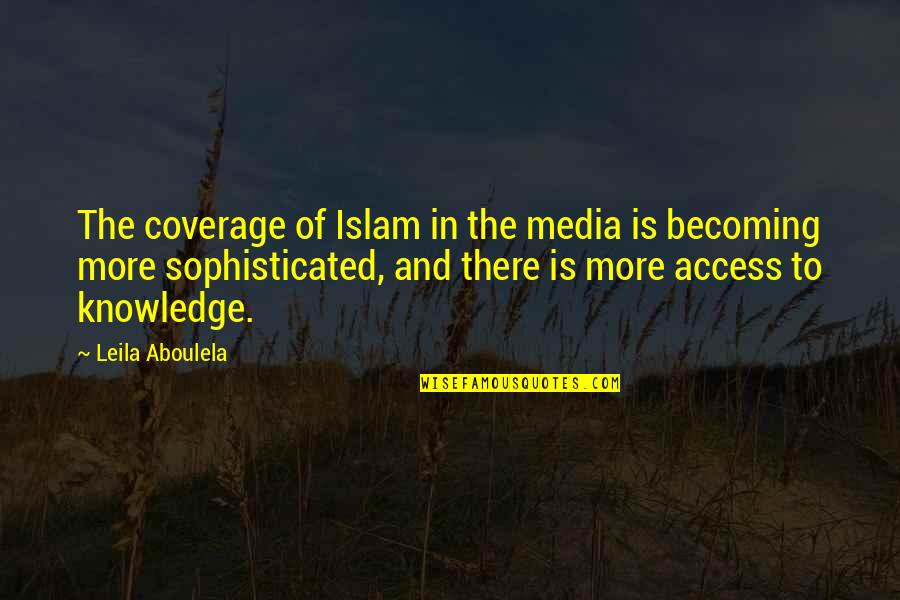 Seise Quotes By Leila Aboulela: The coverage of Islam in the media is