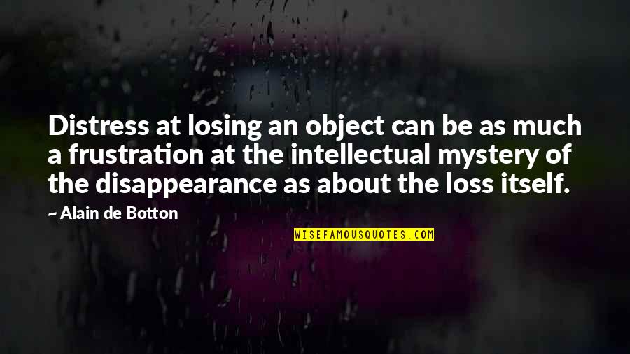 Seismographs Sound Quotes By Alain De Botton: Distress at losing an object can be as Seismographs Sound Quotes By Alain De Botton: Distress at losing an object can be as