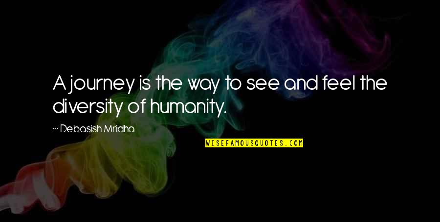 Seismographs Synonym Quotes By Debasish Mridha: A journey is the way to see and