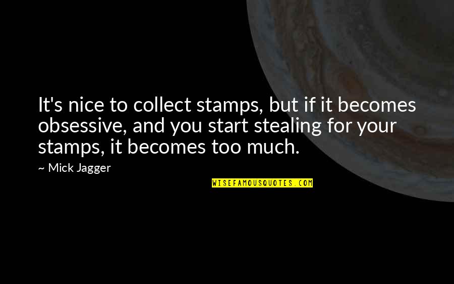 Seismologist Pronunciation Quotes By Mick Jagger: It's nice to collect stamps, but if it Seismologist Pronunciation Quotes By Mick Jagger: It's nice to collect stamps, but if it