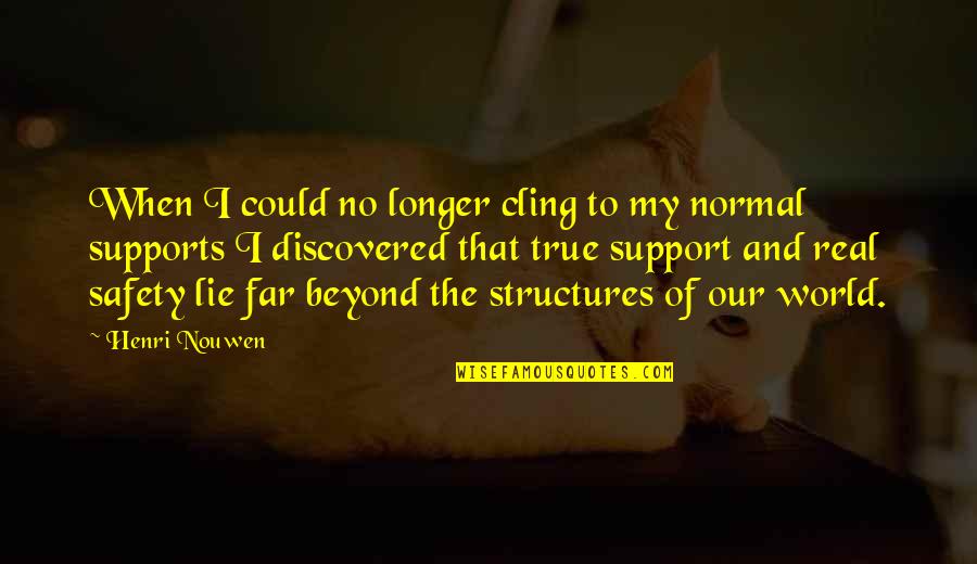 Seismology Lab Quotes By Henri Nouwen: When I could no longer cling to my Seismology Lab Quotes By Henri Nouwen: When I could no longer cling to my